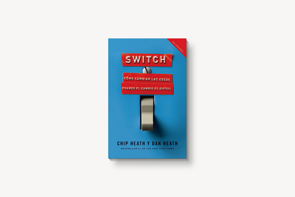 "Switch: Cómo cambiar las cosas cuando cambiar es difícil" de Chip y Dan Heath