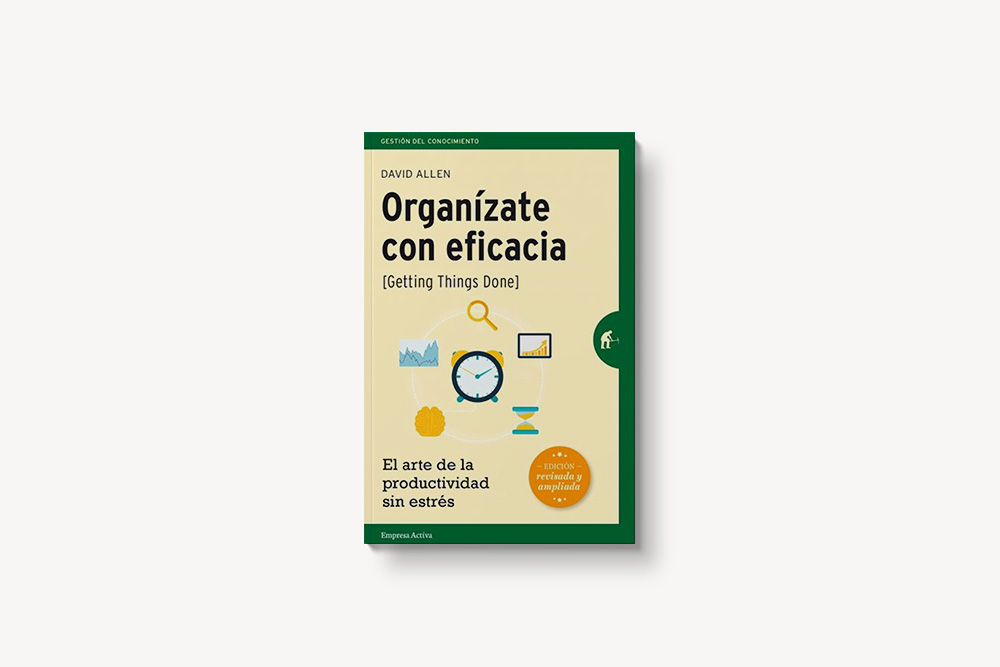 Libro "Organizate con eficacia" ("Getting Things Done" en inglés) de David Allen